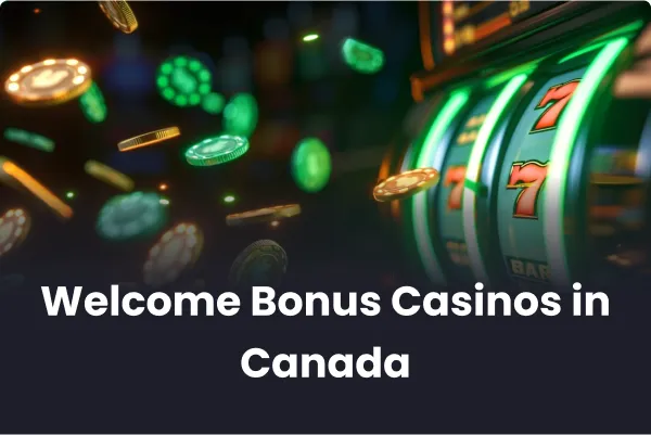 Casino Welcome Bonuses in Canada