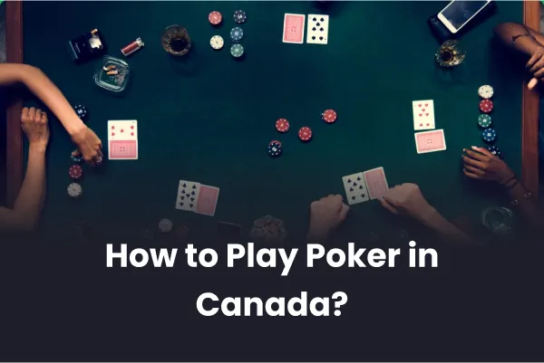 How to Play Poker in Canada