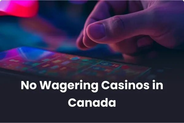 No Wagering Casinos in Canada