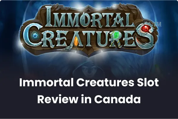 Immortal Creatures Slot Review in Canada