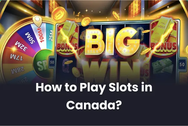 How to Play Slots in Canada?