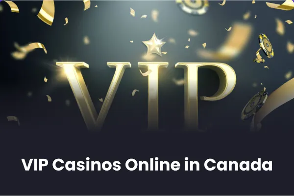 VIP Casinos Online in Canada 