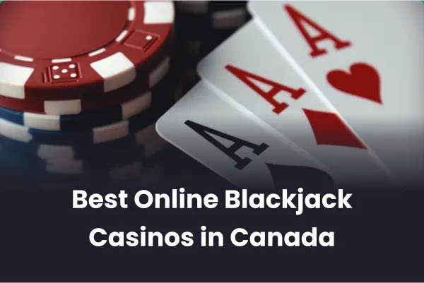 Best Online Blackjack Casinos in Canada 
