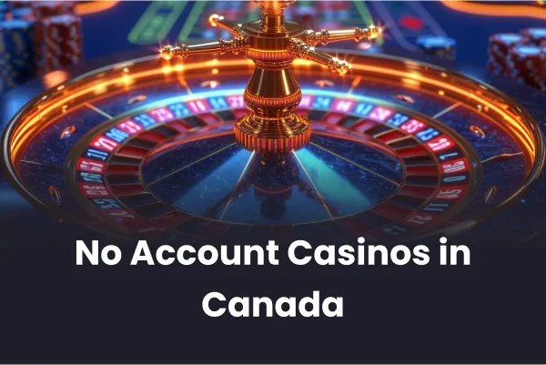 No Account Casinos in Canada 